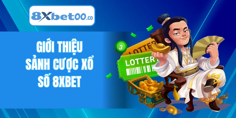 Giới thiệu sảnh cược xổ số 8XBET – Sân chơi số học hàng đầu