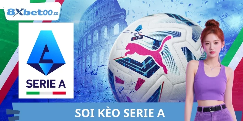 Soi Kèo Serie A 8XBET Nhanh Chóng Cùng Chuyên Gia